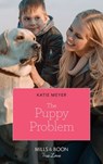 The Puppy Problem (Paradise Pets, Book 1) (Mills & Boon True Love) - Katie Meyer - 9780008910549