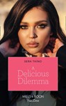 A Delicious Dilemma (Mills & Boon True Love) - Sera Taíno - 9780008910556