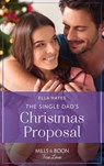 The Single Dad's Christmas Proposal (Mills & Boon True Love) - Ella Hayes - 9780008910679