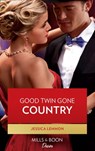 Good Twin Gone Country (Mills & Boon Desire) (Dynasties: Beaumont Bay, Book 4) - Jessica Lemmon - 9780008911317