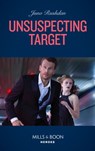 Unsuspecting Target (A Hard Core Justice Thriller, Book 5) (Mills & Boon Heroes) - Juno Rushdan - 9780008912222