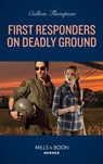 First Responders On Deadly Ground (Mills & Boon Heroes) - Colleen Thompson - 9780008912543