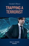 Trapping A Terrorist (Mills & Boon Heroes) (Behavioral Analysis Unit, Book 4) - Caridad Piñeiro - 9780008912567