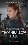 The Housekeeper Of Thornhallow Hall (Gentlemen of Mystery, Book 1) (Mills & Boon Historical) - Lotte R. James - 9780008912918
