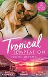 Tropical Temptation: Exotic Dreams: The Devil and the Deep (Temptation on her Doorstep) / The Prince She Never Knew / Doctor's Guide to Dating in the Jungle - Amy Andrews ; Kate Hewitt ; Tina Beckett - 9780008916244