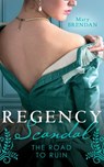 Regency Scandal: The Road To Ruin: Tarnished, Tempted and Tamed / The Rake's Ruined Lady - Mary Brendan - 9780008916879