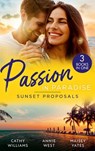 Passion In Paradise: Sunset Proposals: Bought to Wear the Billionaire's Ring / His Majesty's Temporary Bride / One Night in Paradise - Cathy Williams ; Annie West ; Maisey Yates - 9780008929473