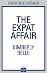The Expat Affair - Kimberly Belle - 9780008931162