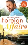 Foreign Affairs: London Calling: A Scandal Made in London / A Fling to Steal Her Heart / Billionaire, Boss…Bridegroom? - Lucy King ; Sue MacKay ; Kate Hardy - 9780008931421