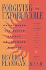 Forgiving the Unforgivable: Overcoming the Bitter Legacy of Intimate Wounds - Beverly Flanigan - 9780020322306