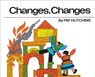 Changes, Changes - Pat Hutchins - 9780027458701