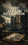 That Affair Next Door - Anna Katharine Green - 9780054119989