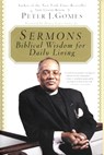 Sermons - Biblical Wisdom for Daily Living - Peter J Gomes - 9780060088316