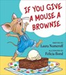 If You Give a Mouse a Brownie - Laura Numeroff - 9780060275716