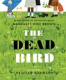 The Dead Bird - Margaret Wise Brown ; Christian Robinson - 9780060289317