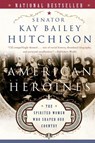 American Heroines - Kay Bailey Hutchison - 9780060566364