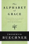 The Alphabet of Grace - Frederick Buechner - 9780060611798
