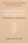 Wisdom Distilled from the Daily: Living the Rule of St. Benedict Today - Joan Chittister - 9780060613990