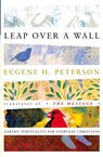 Leap Over a Wall: Earthy Spirituality for Everyday Christians - Eugene Peterson - 9780060665227