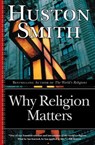 Why Religion Matters - Huston Smith - 9780060671020