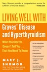 Living Well With Graves Disease And Hyperthyroidism - Mary J Shomon - 9780060730192