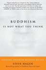 Buddhism Is Not What You Think - Steve Hagen - 9780060730574