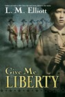 Give Me Liberty - L. M. Elliott - 9780060744236