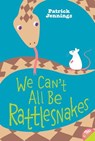 We Can't All Be Rattlesnakes - Patrick Jennings - 9780060821173