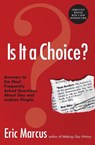 Is It A Choice?: Answers To The Most Frequently Asked Questions About Ab out Gay And Lesbian People - Eric Marcus - 9780060832803