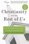 Christianity for the Rest of Us: How the Neighbourhood Church is Transfo rming the Faith - Diana Butler Bass - 9780060859497