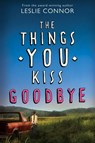 The Things You Kiss Goodbye - Leslie Connor - 9780060890926