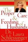 The Proper Care and Feeding of Husbands - Dr Laura C Schlessinger - 9780060896355