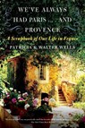 We've Always Had Paris... and Provence - Patricia Wells ; Walter Wells - 9780060898588