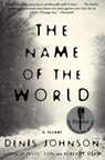 The Name of the World - Denis Johnson - 9780060929657