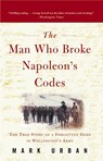 The Man Who Broke Napoleon's Codes - Mark Urban - 9780060934552