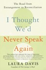 I Thought We'd Never Speak Again - Laura Davis - 9780060957025