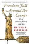 FREEDOM JUST AROUND THE CORNER - Walter a. McDougall - 9780060957551