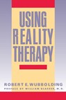 Using Reality Therapy - Robert E. Wubbolding - 9780060962661