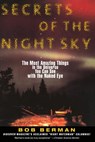 Secrets of the Night Sky: Most Amazing Things in the Universe You Can See with the Naked Eye, the - Bob Berman - 9780060976873