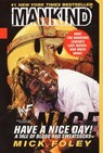 Have A Nice Day - Mick Foley ; Mankind ; WWF - 9780061031014