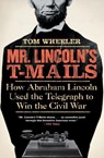 Mr. Lincoln's T-Mails - Tom Wheeler - 9780061129803