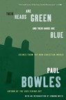 Their Heads Are Green and Their Hands Are Blue - Paul Bowles - 9780061137372