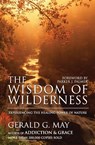 The Wisdom of Wilderness - Gerald G. May - 9780061146633