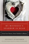 My Mistress's Sparrow Is Dead - Jeffrey Eugenides - 9780061240386