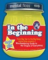 Mental Floss presents In the Beginning - Editors of Mental Floss - 9780061251474