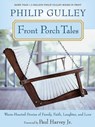 Front Porch Tales: Warm-Hearted Stories of Family, Faith, Laughter, and Love - Philip Gulley - 9780061252303