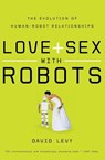 Love and Sex with Robots - David Levy - 9780061359804