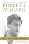 Pieces of My Heart - Robert J. Wagner ; Scott Eyman - 9780061373329