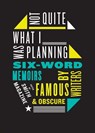 Not Quite What I Was Planning Six-Word Memoirs by Writers Famous and Obs cure - Larry Smith - 9780061374050