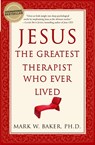 Jesus, the Greatest Therapist Who Ever Lived - Mark W. Baker - 9780061374777